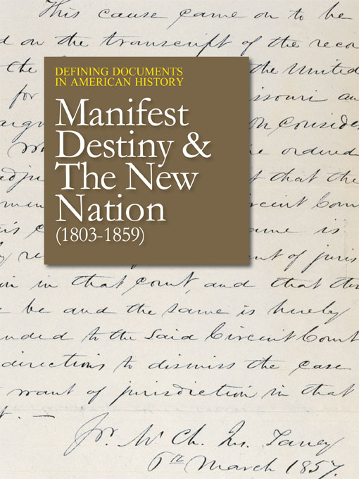 Title details for Defining Documents in American History: Manifest Destiny & The New Nation (1803-1859) by Salem Press - Available